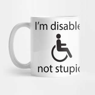 I'm disabled, not stupid. Mug